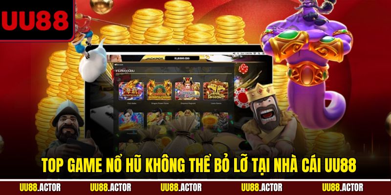 Top game nổ hũ không thể bỏ lỡ tại nhà cái UU88